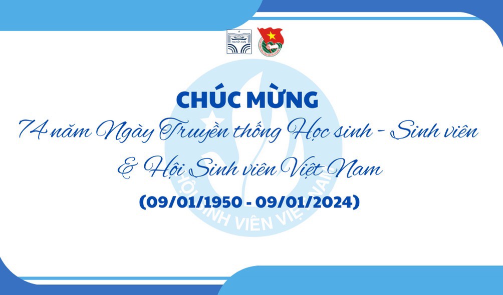 Kỷ niệm 74 năm Ngày truyền thống Học sinh - Sinh viên Việt Nam (09/01/1950 - 09/01/2024)